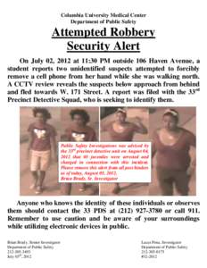Columbia University Medical Center Department of Public Safety Attempted Robbery Security Alert On July 02, 2012 at 11:30 PM outside 106 Haven Avenue, a