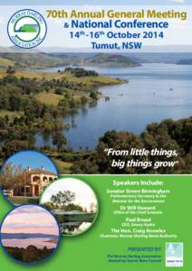 70th Annual General Meeting & National Conference 14th -16th October 2014 Tumut, NSW  “From little things,