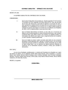 ASAMBLEA LEGISLATIVA - REPUBLICA DE EL SALVADOR ____________________________________________________________________ 1  DECRETO Nº 1030.LA ASAMBLEA LEGISLATIVA DE LA REPUBLICA DE EL SALVADOR,