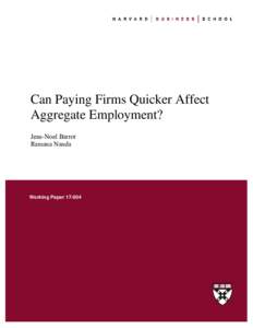Can Paying Firms Quicker Affect Aggregate Employment? Jean-Noel Barrot Ramana Nanda  Working Paper