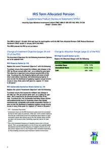 IRIS Term Allocated Pension Supplementary Product Disclosure Statement (‘SPDS’) Issued by Super Members Investments Limited (‘SMI’) ABN[removed], AFSL[removed]Dated 1 October[removed]This SPDS is dated 1 Octob