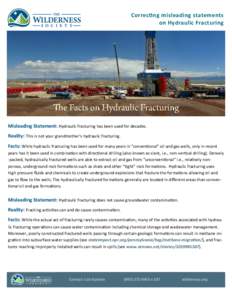Correcting misleading statements on Hydraulic Fracturing Misleading Statement: Hydraulic fracturing has been used for decades. Reality: This is not your grandmother’s hydraulic fracturing. Facts: While hydraulic fractu