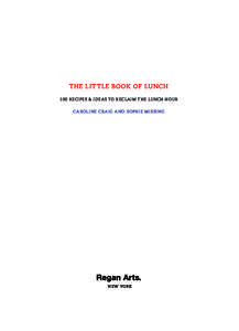 THE LITTLE BOOK OF LUNCH 100 RECIPES & IDEAS TO RECLAIM THE LUNCH HOUR CAROLINE CR AIG AND SOPHIE MISSING NEW YORK