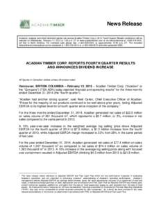 News Release Investors, analysts and other interested parties can access Acadian Timber Corp.’s 2014 Fourth Quarter Results conference call via webcast on Wednesday, February 11, 2015 at 1:00 p.m. ET at www.acadiantimb