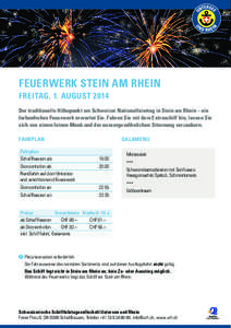 FEUERWERK STEIN AM RHEIN FREITAG, 1. AUGUST 2014 Der traditionelle Höhepunkt am Schweizer Nationalfeiertag in Stein am Rhein – ein farben­frohes Feuerwerk erwartet Sie. Fahren Sie mit dem Extraschiff hin, lassen Sie 