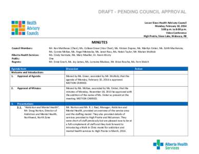 DRAFT - PENDING COUNCIL APPROVAL Lesser Slave Health Advisory Council Monday, February 10, 2014 5:00 p.m. to 8:00 p.m. Video Conference High Prairie, Slave Lake, Wabasca, AB