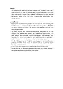 Remarks: 1. The maximum loan amount for the BOC Express Cash Instalment Loan is up to HK$2,000,000 or 12 times the monthly salary (whichever is lower). BOC Credit Card (International) Limited (“Card Company”) will de