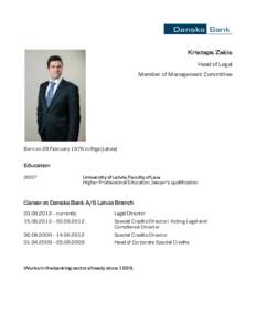 Kristaps Zaķis Head of Legal Member of Management Committee Born on 28 February 1976 in Riga (Latvia)