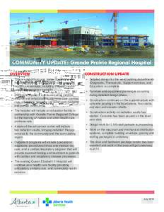 COMMUNITY UPDATE: Grande Prairie Regional Hospital OVERVIEW •	 The new 64,000 square metre Grande Prairie Regional Hospital will provide a wide range of health care services, including surgery, cancer care and emergenc