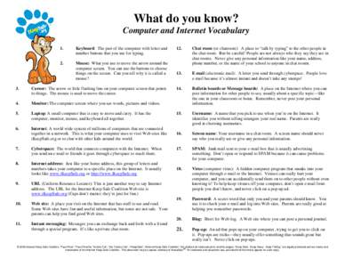 What do you know? Computer and Internet Vocabulary 1. Keyboard: The part of the computer with letter and number buttons that you use for typing.