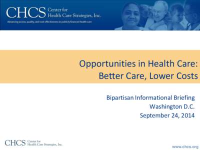 Opportunities in Health Care: Better Care, Lower Costs Bipartisan Informational Briefing Washington D.C. September 24, 2014
