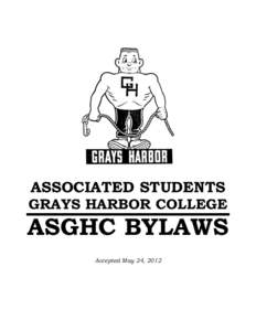 ASSOCIATED STUDENTS GRAYS HARBOR COLLEGE ASGHC BYLAWS Accepted May 24, 2012