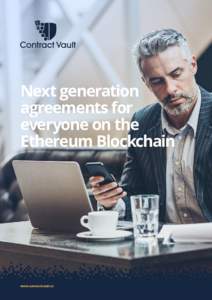 Next generation agreements for everyone on the Ethereum Blockchain  www.contractvault.io