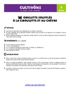 OMELETTE SOUFFLÉE À LA CIBOULETTE ET AU CHÈVRE Astuces Les fleurs de ciboulette sont magnifiques, les utiliser en garniture. On peut mélanger de la ciboulette finement ciselée avec du beurre et du piquant si on le d