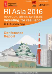 hosted by  in partnership with RI Asia 2016 カンファレンス：強靭性の高い投資とは