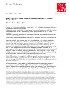 Date of Release: May 1, 2015  DBRS: DB 1Q Revs Strong, but Facing Earnings Headwinds; New Strategy Short on Detail Industry: Fin.Svc.--Banks & Trusts Summary: