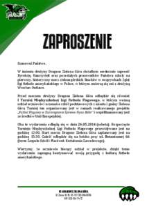 ZAPROSZENIE Szanowni Państwo, W imieniu drużyny Dragons Zielona Góra chciałbym serdecznie zaprosić Dyrekcję, Nauczycieli oraz pozostałych pracowników Państwa szkoły na pierwszy, historyczny mecz zielonogórskic