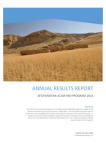 ANNUAL RESULTS REPORT AFGHANISTAN ACIAR R4D PROGRAM 2014 Abstract This, the first Annual Results Report for the Afghanistan ACIAR R4D program, is based on the Results Framework agreed by all partners in May[removed]The Ann