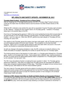 FOR IMMEDIATE RELEASE[removed]http://twitter.com/nflhealthsafety NFL HEALTH AND SAFETY UPDATE—NOVEMBER 28, 2012 Thursday Night Football – Keeping an Eye on Player Safety