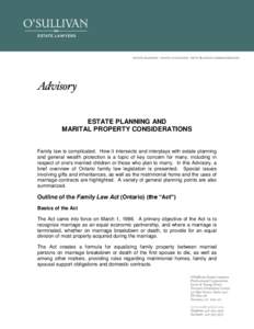 ESTATE PLANNING AND MARITAL PROPERTY CONSIDERATIONS Family law is complicated. How it intersects and interplays with estate planning and general wealth protection is a topic of key concern for many, including in respect 