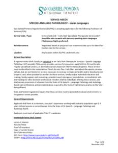 SERVICE NEEDS SPEECH LANGUAGE PATHOLOGIST – Asian Languages San Gabriel/Pomona Regional Center (SG/PRC) is accepting applications for the following Purchases of Services (POS): Service Code / Type: