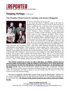[removed]Singing Strings by John Stege The Chamber Music Festival’s opening week doesn’t disappoint The Johannes String Quartet kept busy this week.