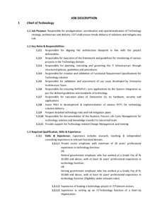 JOB DESCRIPTION 1 Chief of Technology 1.1 Job Purpose: Responsible for amalgamation, coordination and operationalization of Technology strategy, architecture and delivery. COT shall ensure timely delivery of solutions an