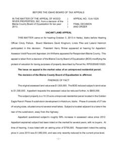 BEFORE THE IDAHO BOARD OF TAX APPEALS IN THE MATTER OF THE APPEAL OF WOOD RIVER PROPERTIES, INC. from a decision of the Blaine County Board of Equalization for tax year 2013.