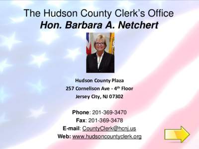 The Hudson County Clerk’s Office Hon. Barbara A. Netchert Hudson County Plaza 257 Cornelison Ave - 4th Floor Jersey City, NJ 07302