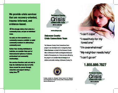 We provide crisis services that are recovery-oriented, trauma-informed, and evidence-based.  Crisis