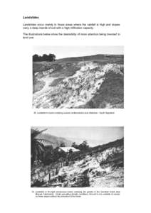 Landslides Landslides occur mainly in those areas where the rainfall is high and slopes carry a deep mantle of soil with a high infiltration capacity. The illustrations below show the desirability of more attention being