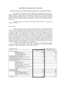 Japan Bank for International Cooperation Summary of Japanese GAAP-Based Financial Statements for First Half of FY2007 Japan Bank for International Cooperation (JBIC; Governor: Koji Tanami) made public its financial state