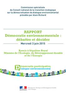 Commission spécialisée du Conseil national de la transition écologique sur la démocratisation du dialogue environnemental présidée par Alain Richard  RAPPORT