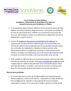 Tras la Pérdida de Robin Williams, SanaMente, el Movimiento de Salud Mental de California Comparte Recursos para Periodistas y el Público  La comunidad de salud mental en California está de luto por la muerte de Ro