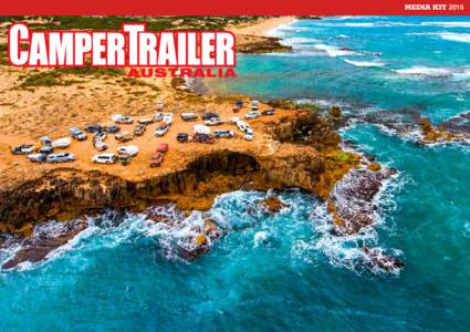 Media Kit 2015  EDITORIAL OVERVIEW Readers of Camper Trailer Australia