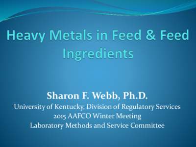 Sharon F. Webb, Ph.D. University of Kentucky, Division of Regulatory Services 2015 AAFCO Winter Meeting Laboratory Methods and Service Committee  BSE Cooperative Agreement