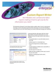 Custom Report Writer Are inflexible and cumbersome labor reports making it hard to get exactly the information you need? The Attendance Enterprise Custom Report Writer module makes it easy to create reports that help you