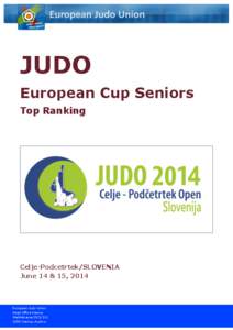 JUDO European Cup Seniors Top Ranking Celje-Podcetrtek/SLOVENIA June 14 & 15, 2014