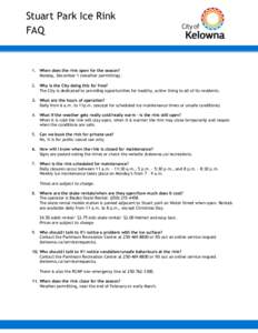 Stuart Park Ice Rink FAQ 1. When does the rink open for the season? Monday, December 1 (weather permitting). 2. Why is the City doing this for free?