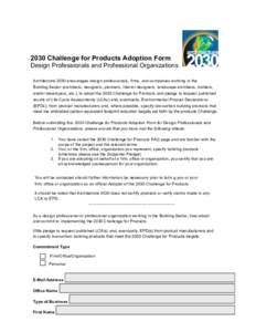 2030 Challenge for Products Adoption Form Design Professionals and Professional Organizations Architecture 2030 encourages design professionals, firms, and companies working in the Building Sector (architects, designers,