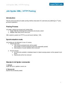 Job Spider XML / HTTP Posting  Job Spider XML / HTTP Posting Introduction This document provides job spider posting interface description for automatic job publishing to 3rd party job board application.