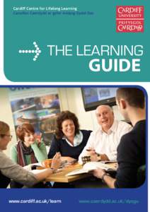 Cardiff Centre for Lifelong Learning Canolfan Caerdydd ar gyfer Addysg Gydol Oes THE LEARNING  GUIDE