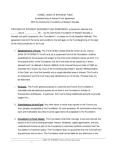 <NAME> AREA OF INTEREST FUND Endowed Area of Interest Fund Agreement With the Community Foundation of Western Nevada THIS AREA OF INTEREST ENDOWED FUND AGREEMENT, entered into effective this ______ day of ___________ 20_