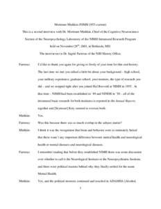 Mortimer Mishkin (NIMH 1955-current) This is a second interview with Dr. Mortimer Mishkin, Chief of the Cognitive Neuroscience Section of the Neuropsychology Laboratory of the NIMH Intramural Research Program held on Nov