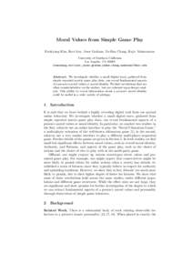 Moral Values from Simple Game Play Eunkyung Kim, Ravi Iyer, Jesse Graham, Yu-Han Chang, Rajiv Maheswaran University of Southern California Los Angeles, CA 90089 {eunkyung,raviiyer,jesse.graham,yuhan.chang,maheswar}@usc.e