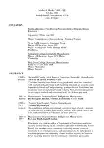 Michael J. Murphy, Ed.D., DFP P.O. Box 1915 North Falmouth, Massachusetts[removed]5665 EDUCATION Fielding Institute - Post-Doctoral Neuropsychology Program, Boston