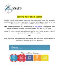 Sending Your SSAT Scores A student may add score recipients at any time: when registering for a test, after registration but before sitting for the test, or after taking the test and reviewing score results- all for free