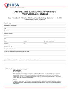 Late Breaking Clinical Trials Submission: fRIDAY JUNE 6, 2014 DEADLINE Heart Failure Society of America – 18th Annual Scientific Meeting – September 14 – 17, 2014 Caesars Palace • Las Vegas, NV Title of the study