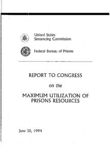 Report to Congress on the Maximum Utilization of Prisons Resources