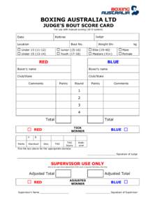 BOXING AUSTRALIA LTD JUDGE’S BOUT SCORE CARD For use with manual scoring[removed]system) Date